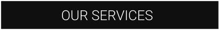 OUR SERVICES